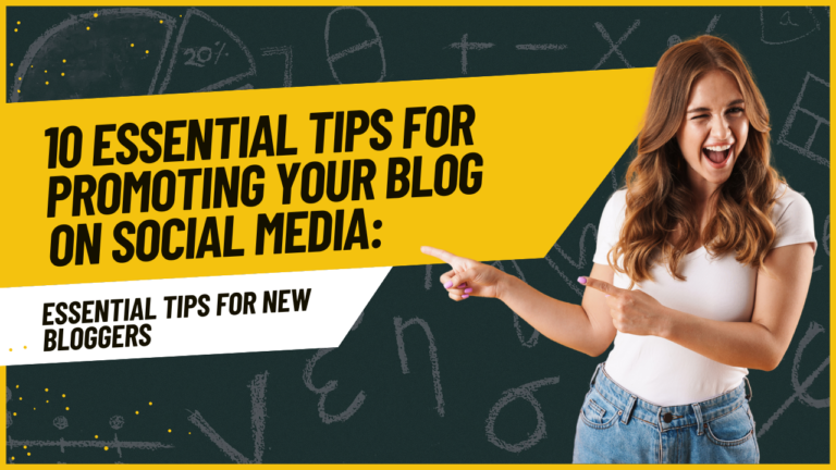 10 Essential Tips for Promoting Your Blog on Social Media: A Beginner's Guide